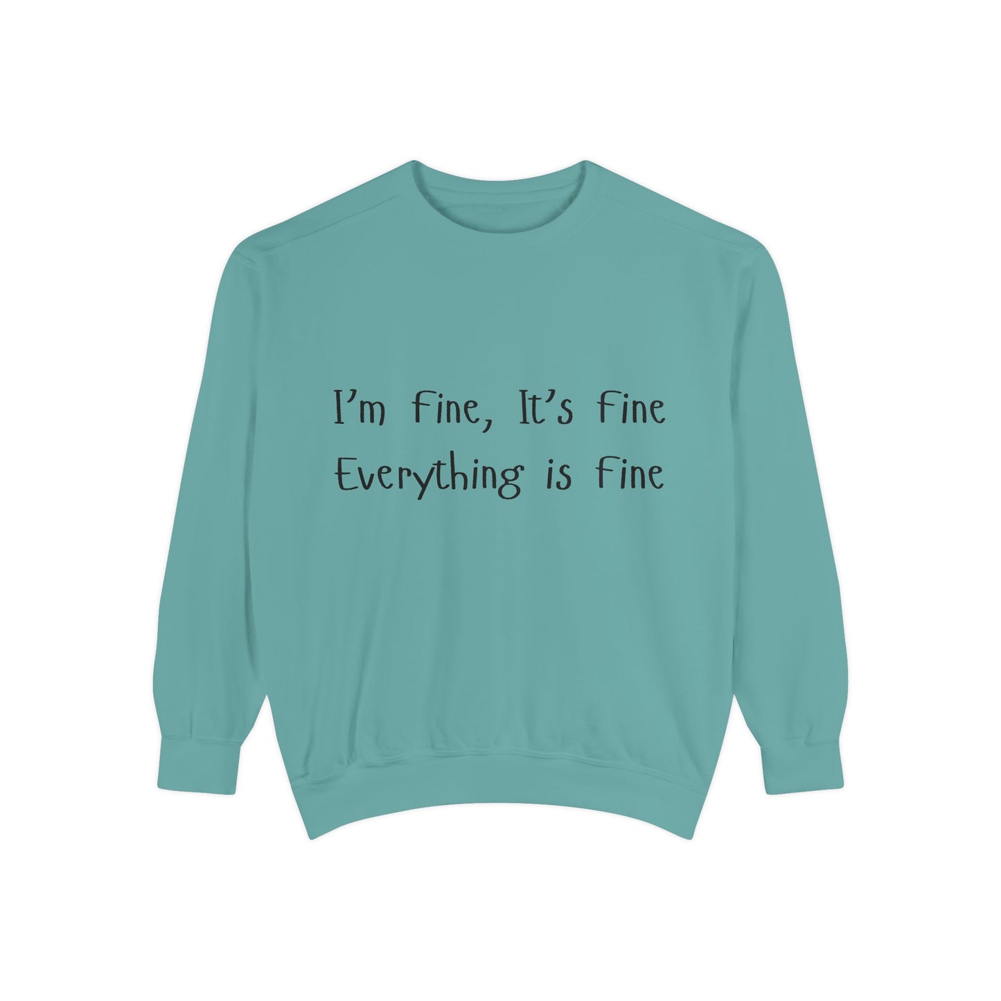 It’s Fine Unisex Garment-Dyed Sweatshirt