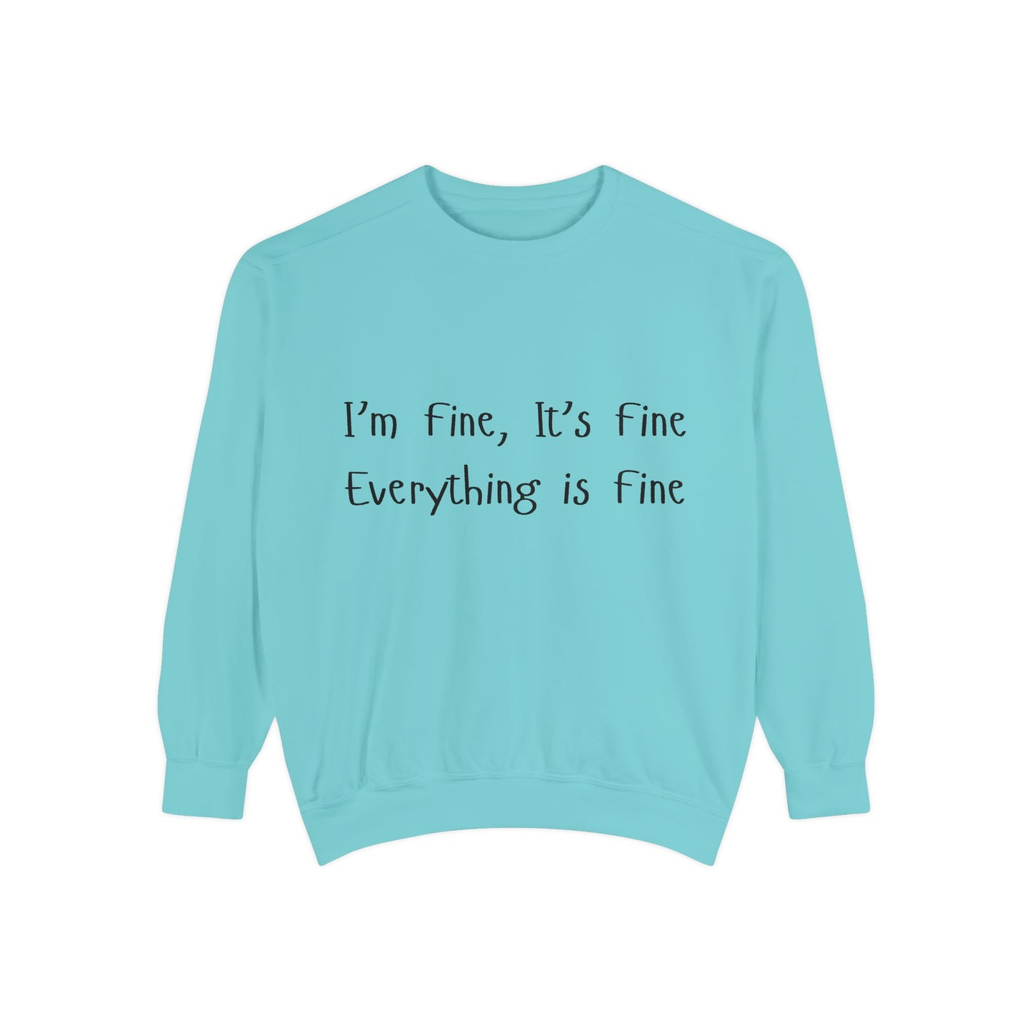 It’s Fine Unisex Garment-Dyed Sweatshirt