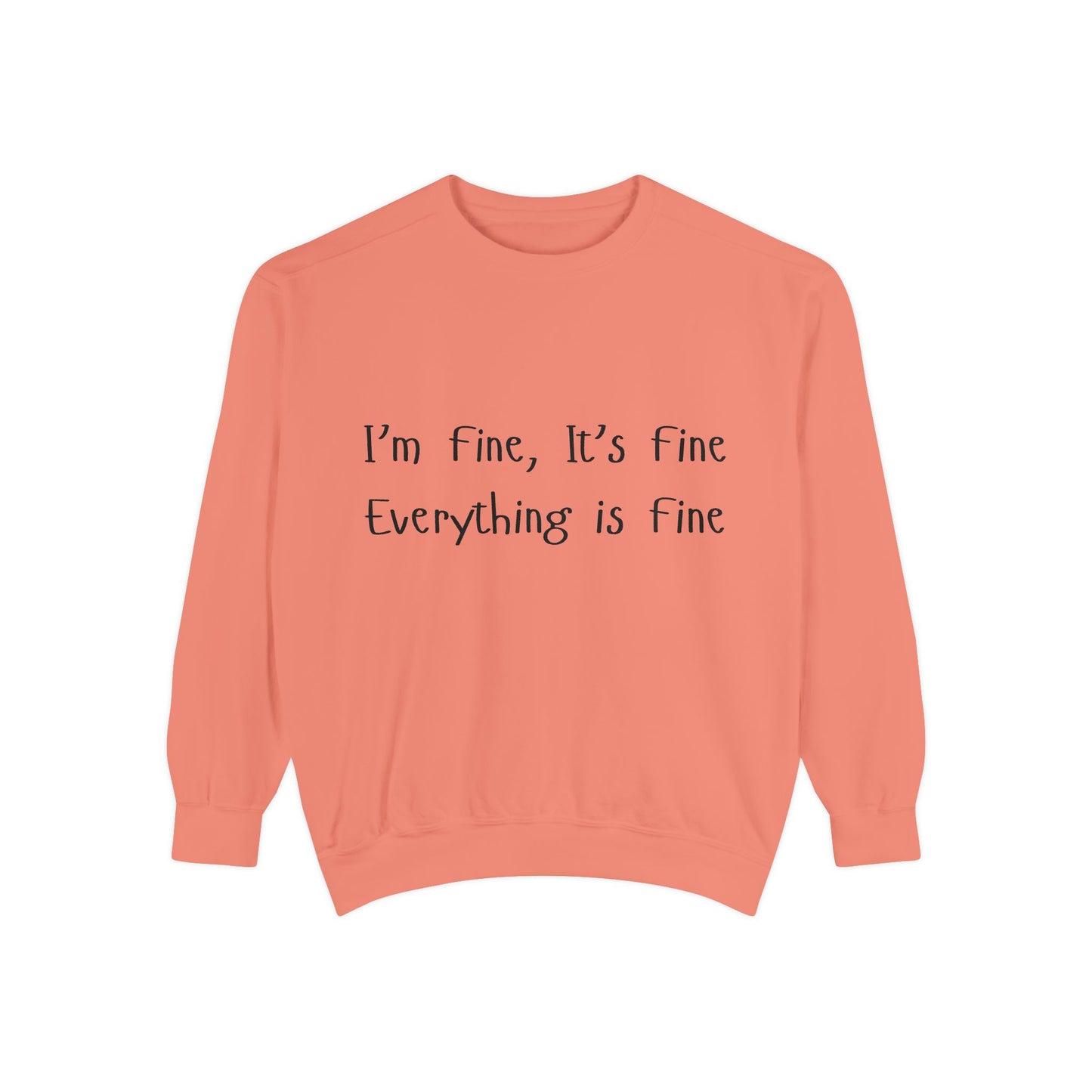 It’s Fine Unisex Garment-Dyed Sweatshirt