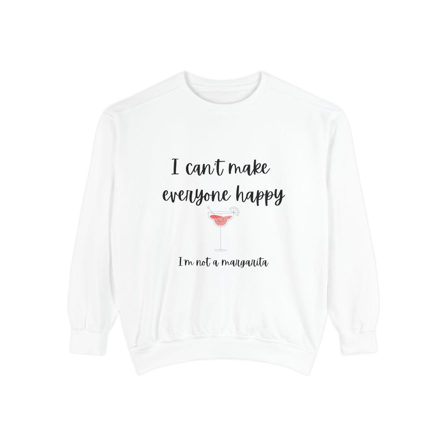 I’m not a Margarita Unisex Garment-Dyed Sweatshirt