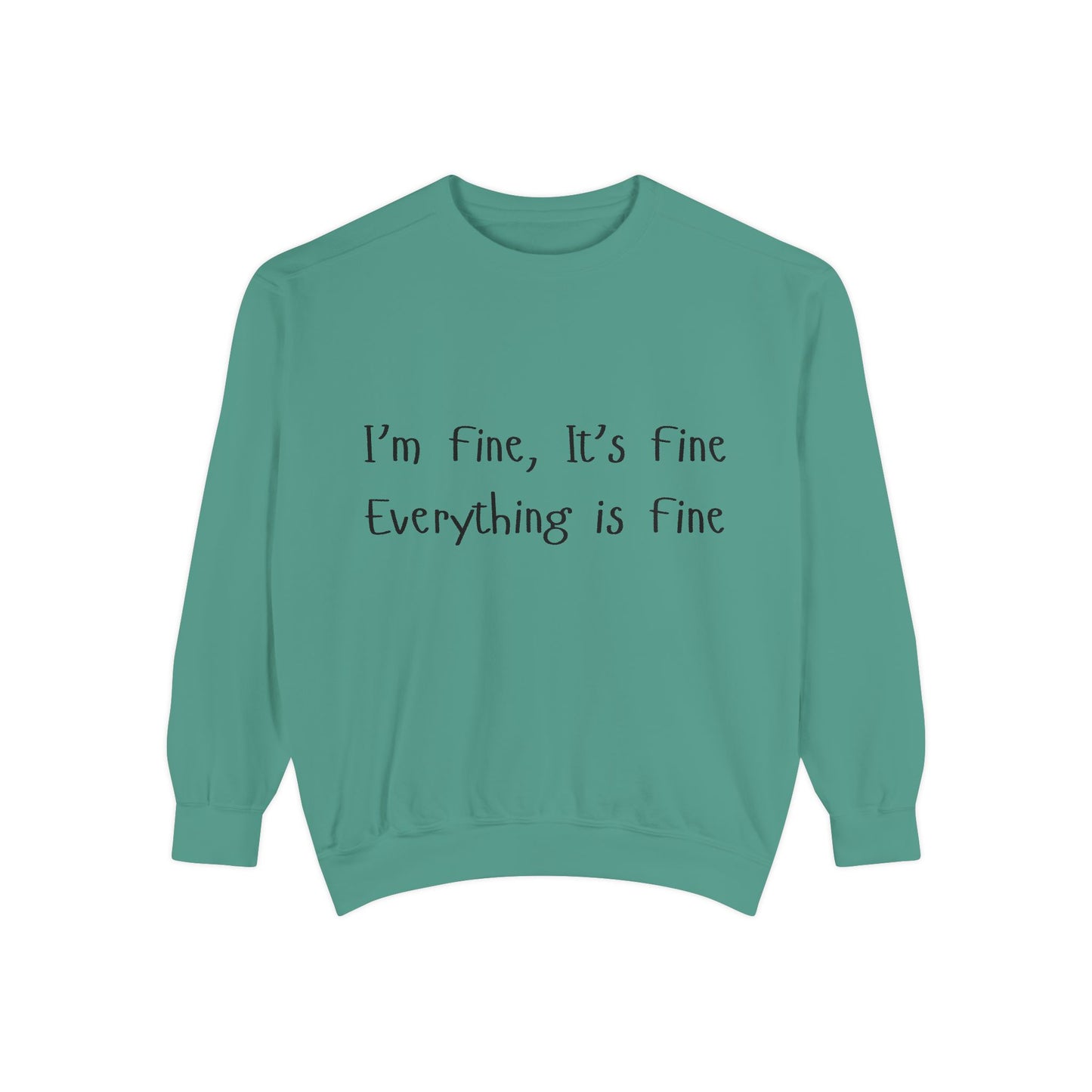 It’s Fine Unisex Garment-Dyed Sweatshirt