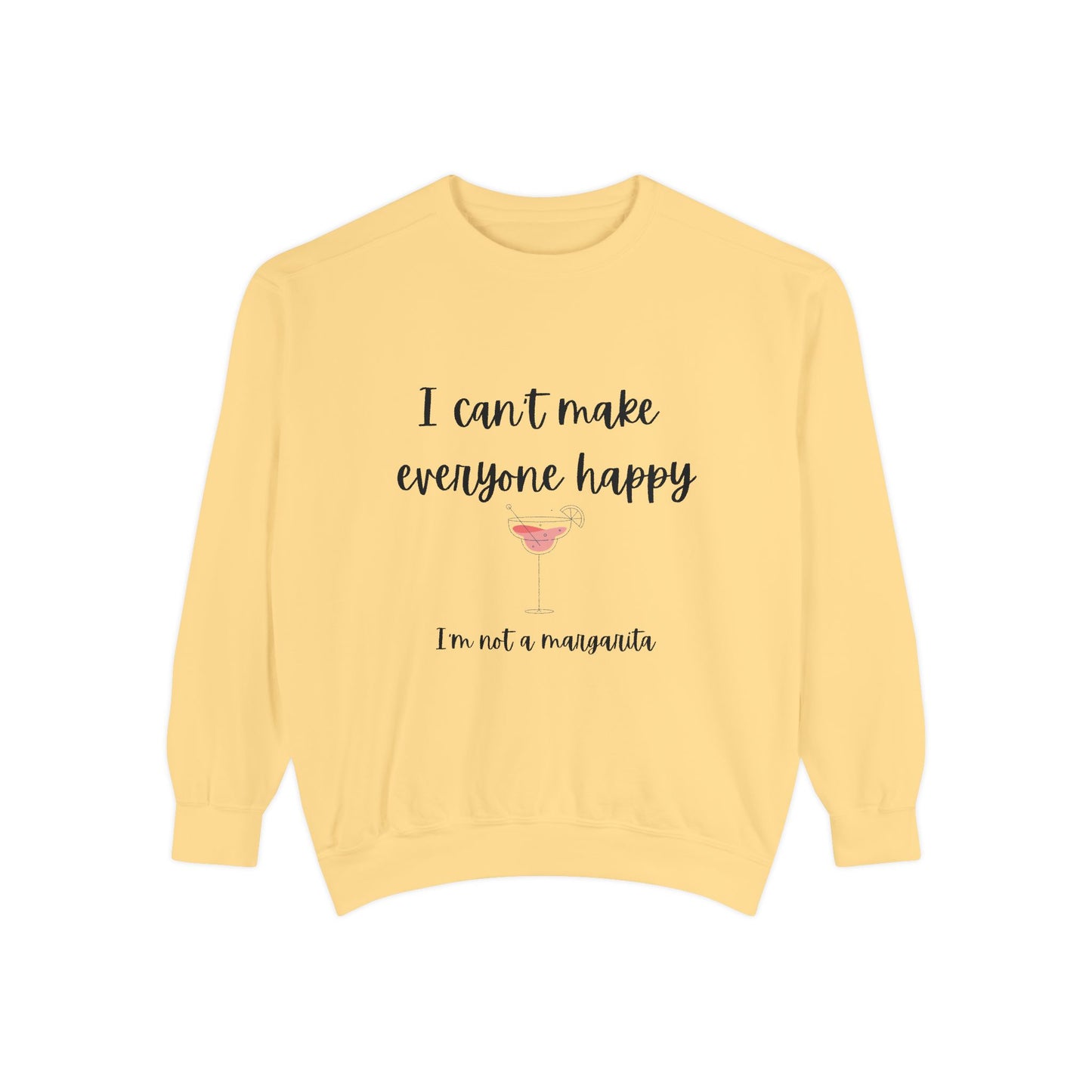 I’m not a Margarita Unisex Garment-Dyed Sweatshirt