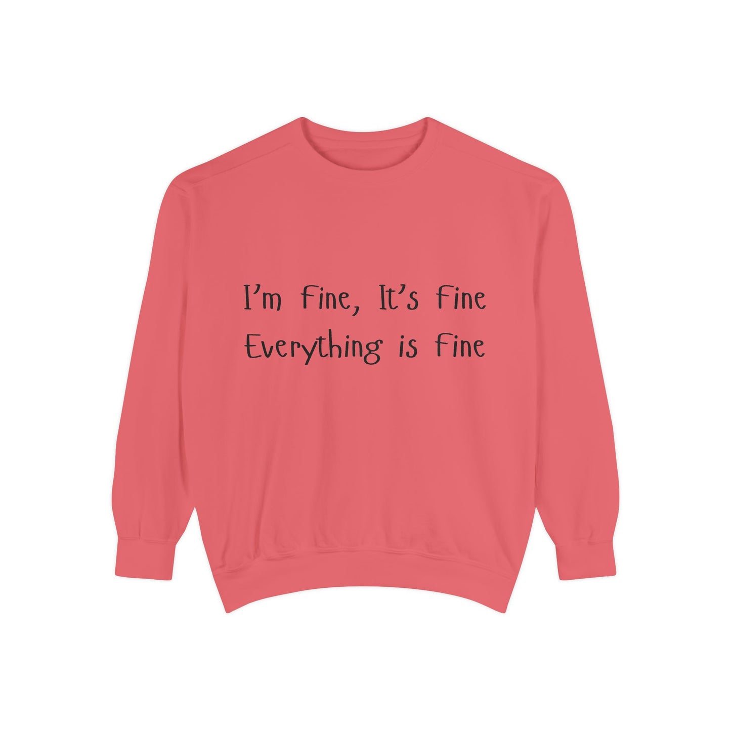 It’s Fine Unisex Garment-Dyed Sweatshirt