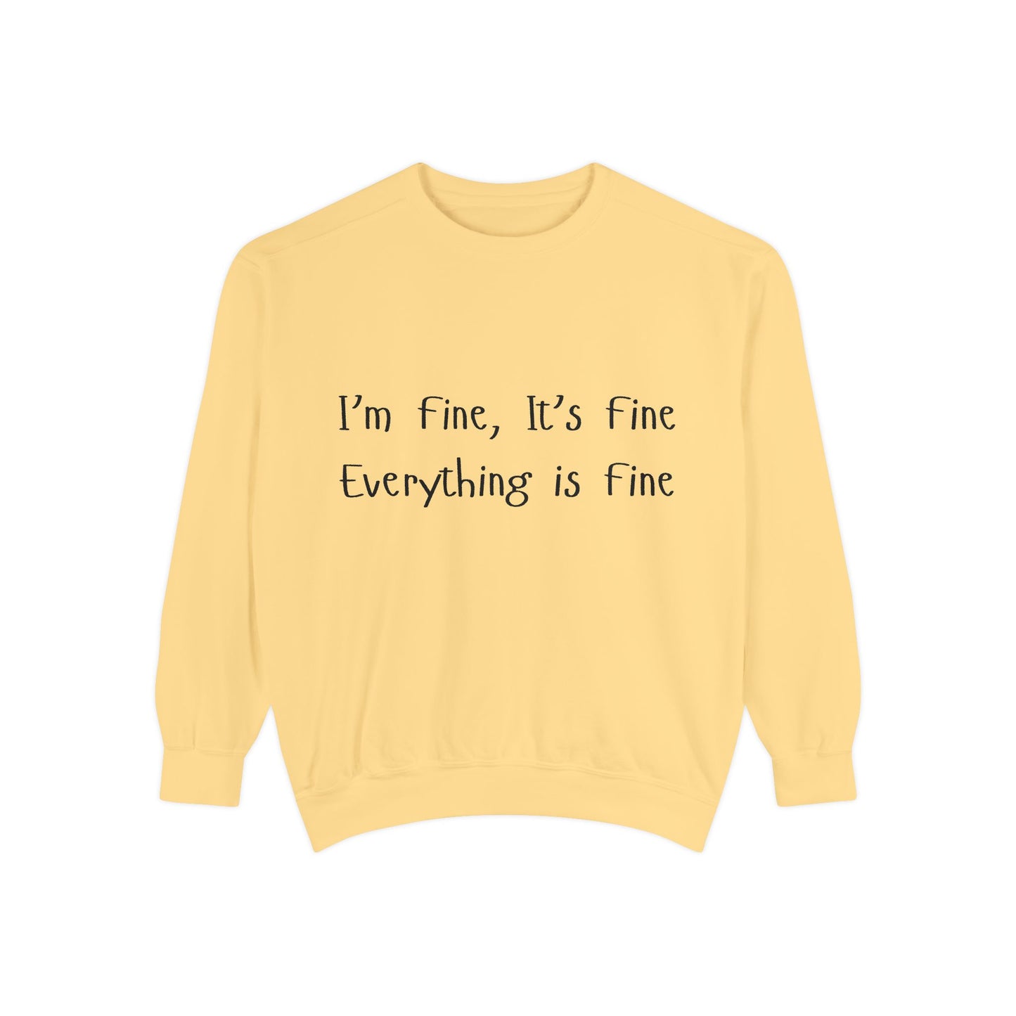 It’s Fine Unisex Garment-Dyed Sweatshirt