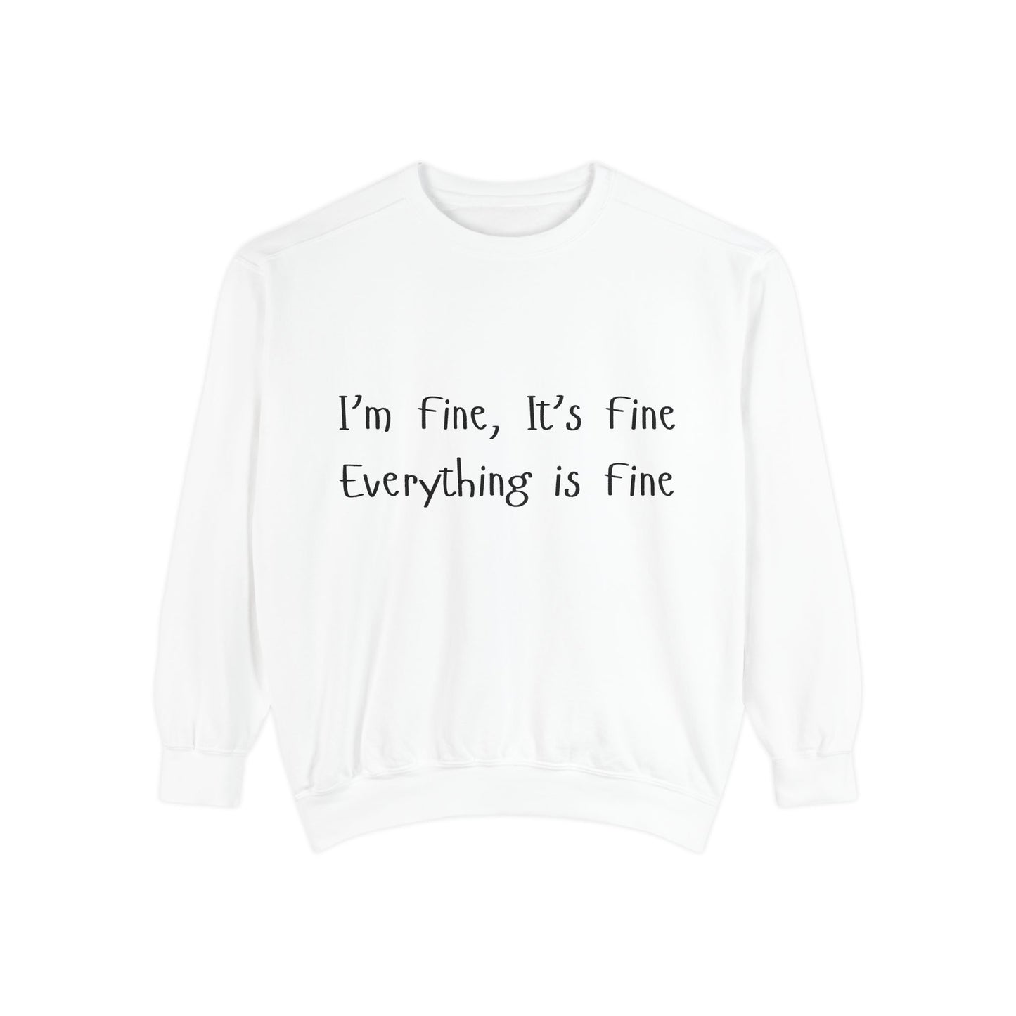 It’s Fine Unisex Garment-Dyed Sweatshirt