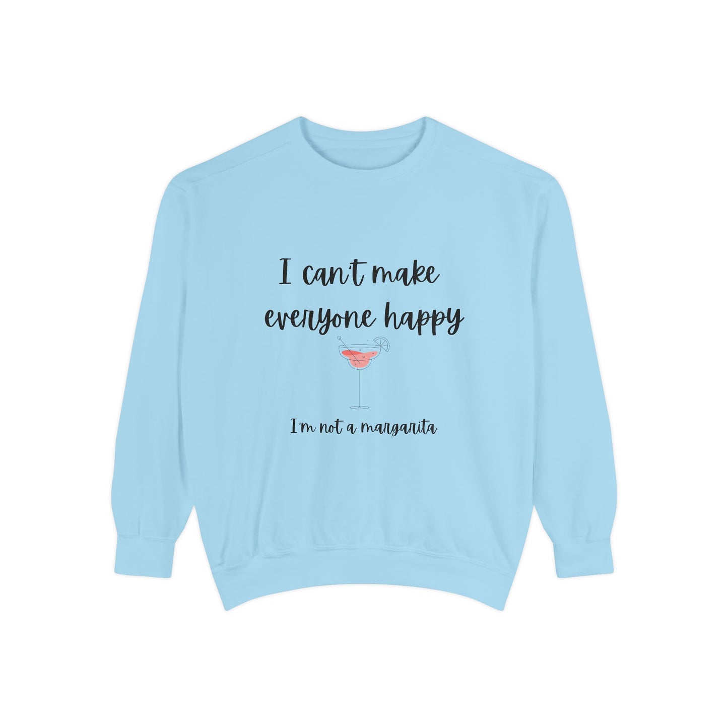 I’m not a Margarita Unisex Garment-Dyed Sweatshirt